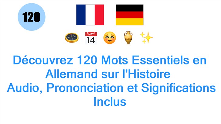 Découvrez 120 Mots Essentiels en Allemand sur lHistoire : Audio, Prononciation et Significations Inclus